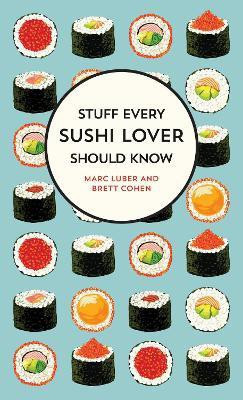Stuff Every Sushi Lover Should Know(English, Hardcover, Luber Marc)