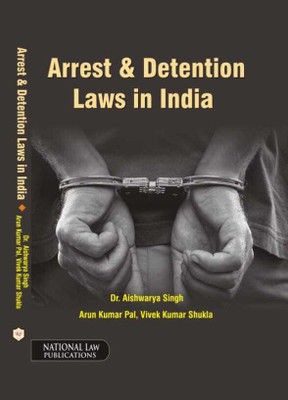 Arrest and Detention laws in India(Paperback, Aishwarya Singh, Arun Kumar Pal, Vivek Kumar Sukla)