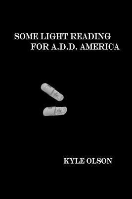Some Light Reading for A.D.D. America(English, Paperback, Olson Kyle)