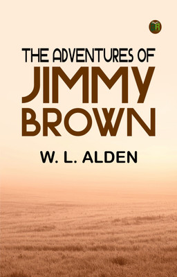 The Adventures of Jimmy Brown(Paperback, W. L. Alden)