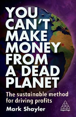 You Can't Make Money From a Dead Planet(English, Paperback, Shayler Mark)