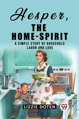 Hesper, The Home-SpiritA simple story of household labor and love (Edition2023)(English, Paperback, Doten Lizzie)
