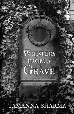 Whispers From A Grave (English)(English, Paperback, Sharma Tamanna)