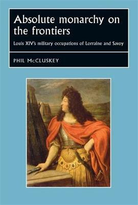 Absolute Monarchy on the Frontiers(English, Hardcover, McCluskey Phil)