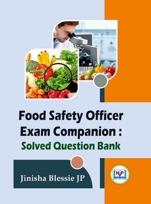 Food Safety Officer Exam Companion : Solved Question Bank(Paperback, Jinisha Blessie JP)