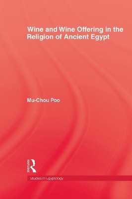 Wine & Wine Offering In The Religion Of Ancient Egypt(English, Paperback, Poo Mu-chou)