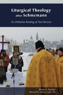 Liturgical Theology after Schmemann(English, Electronic book text, Butcher Brian A.)