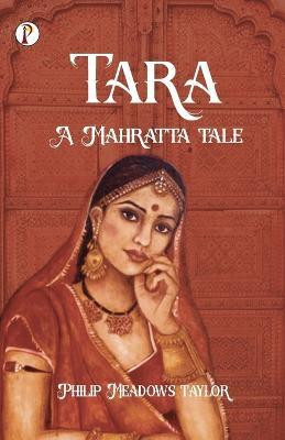 Tara a Mahratta Tale(English, Paperback, Taylor Philip Meadows)