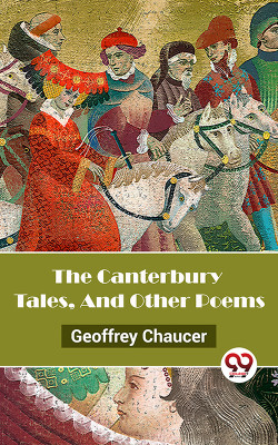 The Canterbury Tales, and Other Poems(English, Paperback, Chaucer Geoffrey)