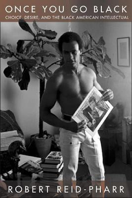 Once You Go Black(English, Paperback, Reid-Pharr Robert F.)