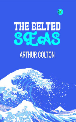 The Belted Seas(Paperback, Arthur Colton)