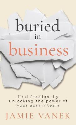 Buried in Business(English, Hardcover, Vanek Jamie)