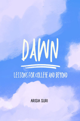 Dawn  - Lessons for College and Beyond(English, Paperback, Arisia Suri)