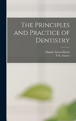 The Principles and Practice of Dentistry(English, Hardcover, Harris Chapin Aaron)