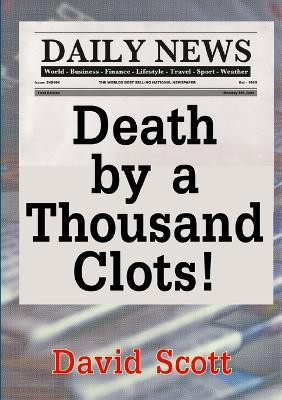Death by a Thousand Clots!(English, Paperback, Scott David)