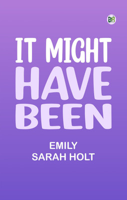 It Might Have Been(Paperback, Emily Sarah Holt)