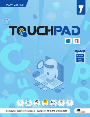 Touchpad Play Ver 2.0 Class 7: Windows 10 & MS Office 2016(Paperback, Team Orange)