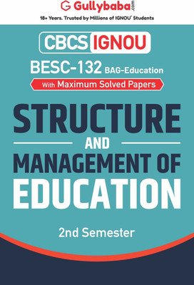 Gullybaba IGNOU 2nd Semester CBCS BAG (Latest Edition) BESC-132 Structure and Management of Education in English Help Book with Solved Sample and Guess Papers with Important Study Material (Paperback, Gullybaba.com Panel)  - Structure and Management of Education(Paperback, Gullybaba.com Panel)
