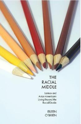 The Racial Middle(English, Electronic book text, O'Brien Eileen)