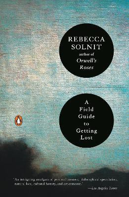 A Field Guide to Getting Lost(English, Paperback, Solnit Rebecca)