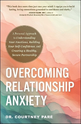 Overcoming Relationship Anxiety(English, Paperback, Pare Courtney Dr.)