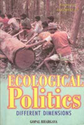 Ecological Politics: Different Dimensions(Paperback, Gopal Bhargava)