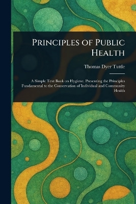 Principles of Public Health(English, Paperback, Tuttle Thomas Dyer)