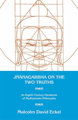 Jnanagarbha on the Two Truths: An Eight Century Handbook of Madhyamaka Philosophy(Paperback, Malcolm David Eckel)