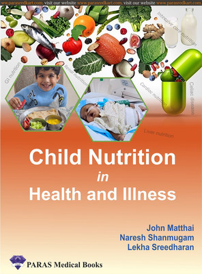 Child Nutrition in Health and Illness(Paperback, Dr. John Matthai, Dr. Naresh Shanmugam, Ms. Lekha Sreedharan)