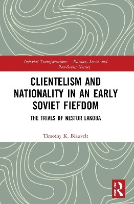 Clientelism and Nationality in an Early Soviet Fiefdom(English, Paperback, Blauvelt Timothy)