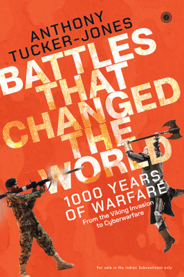 Battles That Changed the World: 1000 Years of Warfare, From the Viking Invasion to Cyberwarfare(English, Paperback, unknown)