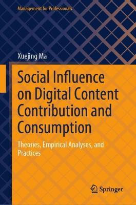 Social Influence on Digital Content Contribution and Consumption(English, Hardcover, Ma Xuejing)