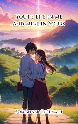 You’re Life in me and mine in Yours(Paperback, Someshwar Gurumath)