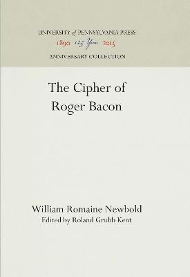 The Cipher of Roger Bacon(English, Electronic book text, Newbold William Romaine)
