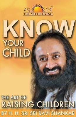 Know Your Child(English, Paperback, Shankar Sri Sri Ravi)