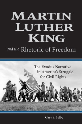 Martin Luther King and the Rhetoric of Freedom(English, Paperback, Selby Gary S.)