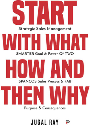 Start Strategic Sales Management With What Smarter Goal & Power of TWO How and SPANCOS Sales Process & FAB Then Why Purpose & ConsequencesPrice:(Paperback, Jugal Ray)