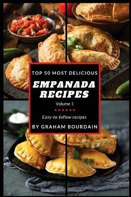 Top 50 Most Delicious Empanada Recipes(English, Paperback, Bourdain Graham)