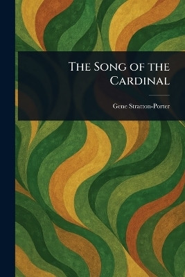 The Song of the Cardinal(English, Paperback, Stratton-Porter Gene)