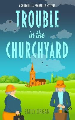 Trouble in the Churchyard(English, Paperback, Organ Emily)