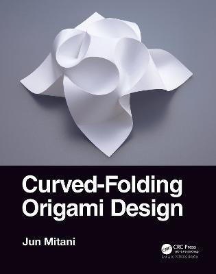 Curved-Folding Origami Design(English, Electronic book text, Mitani Jun)