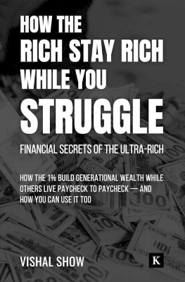 HOW THE RICH STAY RICH WHILE YOU STRUGGLE (EditionFirst Edition)(English, Paperback, Show Vishal)