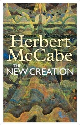 The New Creation(English, Electronic book text, McCabe Herbert Father)