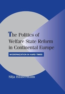 The Politics of Welfare State Reform in Continental Europe(English, Hardcover, Haeusermann Silja)