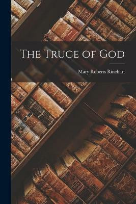 The Truce of God(English, Paperback, Rinehart Mary Roberts)