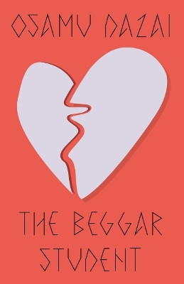The Beggar Student(English, Paperback, Dazai Osamu)