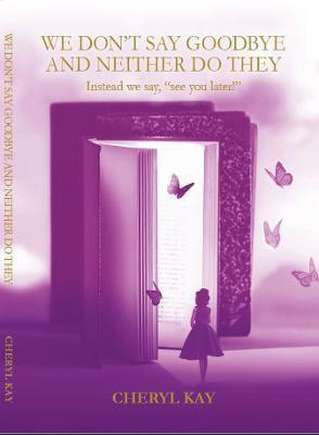 We Don't Say Goodbye and Neither Do They(English, Paperback, Kay Cheryl)