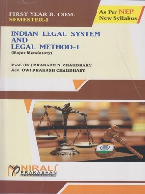 INDIAN LEGAL SYSTEM AND LEGAL METHOD 1 - First Year (FY) B.Com - Semester 1 - As Per NEP Syllabus(Paperback, Prof. (Dr.) Prakash N. Chaudhary, Adv. Owi Prakash Chaudhary)