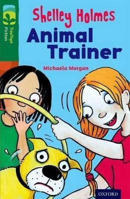 Oxford Reading Tree TreeTops Fiction: Level 12 More Pack C: Shelley Holmes Animal Trainer(English, Paperback, Morgan Michaela)