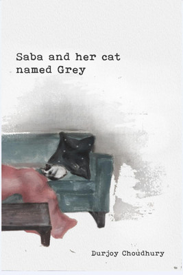 Saba and her cat named Grey(English, Paperback, Durjoy Choudhury)